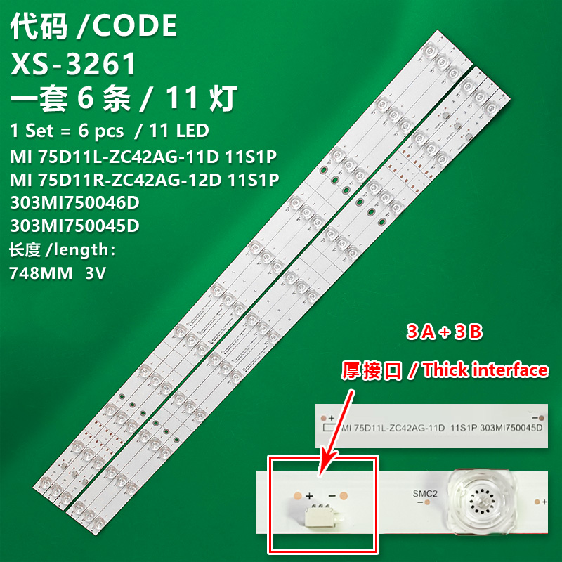 XS-3261  The new LCD TV backlight strips MI 75D11L-ZC42AG-11D, 11S1P, 303MI750045D, MI 75D11R-ZC42AG-12D, 11S1P, 303MI750046D are applicable to Xiaomi L75MA-AC and L75MA-EA.